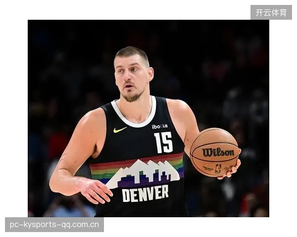 约基奇再创神迹：引领NBA奇迹的天才中锋